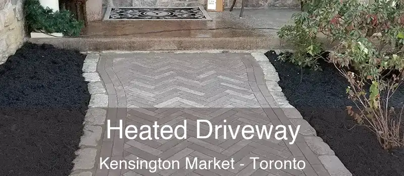 Heated Driveway Kensington Market - Toronto