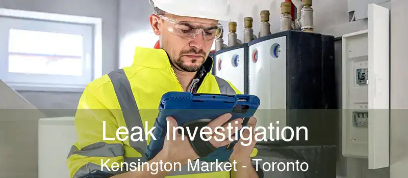 Leak Investigation Kensington Market - Toronto